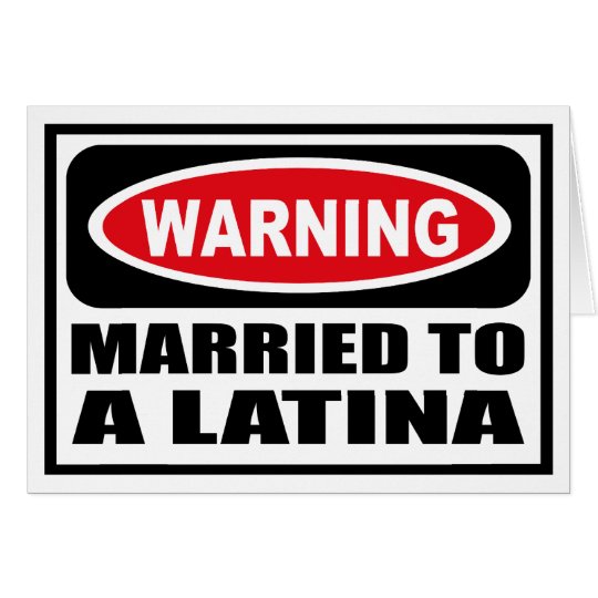 Warning MARRIED TO A LATINA Greeting Card