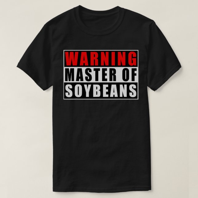 Warning Master Of Soybeans Funny Quote Soybean3320 T-Shirt (Design Front)