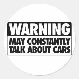 Warning: May Constantly Talk About Cars Classic Round Sticker