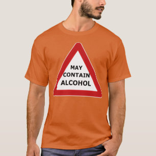 Warning May Contain Alcohol May contain alcohol T-Shirt