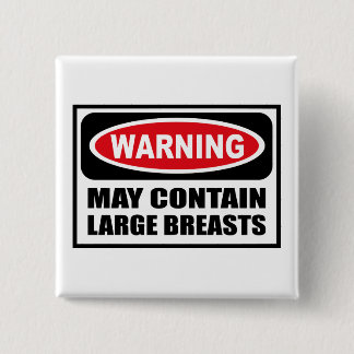Warning MAY CONTAIN LARGE BREASTS Button