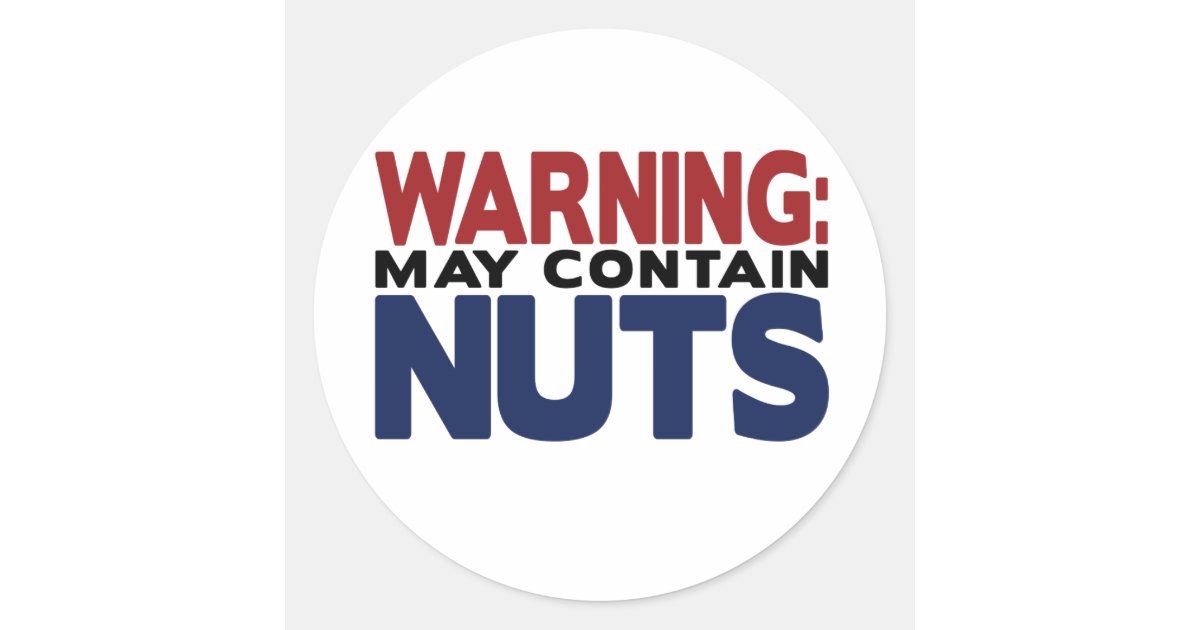 WARNING MAY CONTAIN NUTS Sticker Zazzle