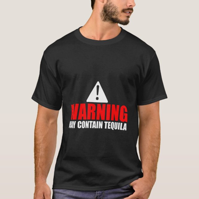 Warning May Contain Tequila     T-Shirt (Front)