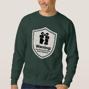 Warning May Discuss Christmas Before Halloween Sweatshirt