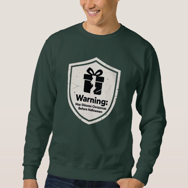 Warning May Discuss Christmas Before Halloween Sweatshirt (Front)