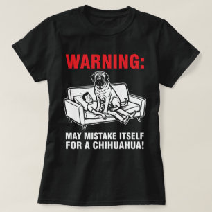 Warning May Mistake Itself for Chihuahua- Mastiff  T-Shirt