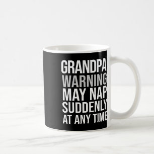 Warning May Nap Suddenly At Any Time Fathers Day F Coffee Mug