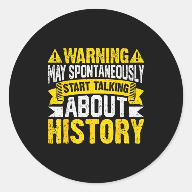 Warning May Sntaneously Start Talking About Histor Classic Round Sticker (Front)