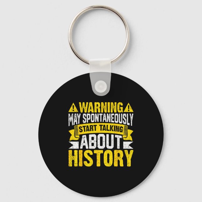 Warning May Sntaneously Start Talking About Histor Key Ring (Front)