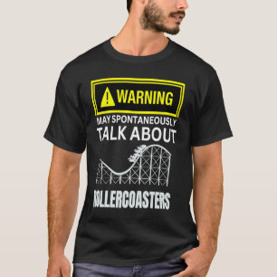 Warning May SpontanasuallyTalk About Rollercoaster T-Shirt