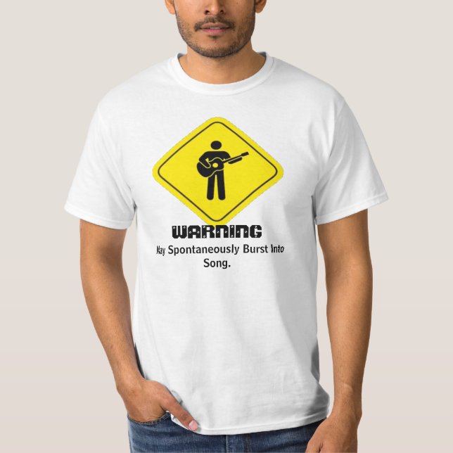 WARNING: May Spontaneous Burst Into Song T-Shirt (Front)