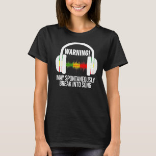 Warning May Spontaneously Break Into Song Music Sa T-Shirt