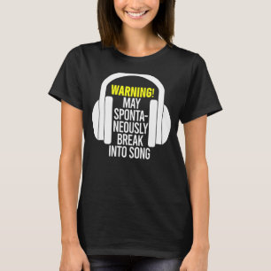 Warning May Spontaneously Break Into Song Music Sa T-Shirt