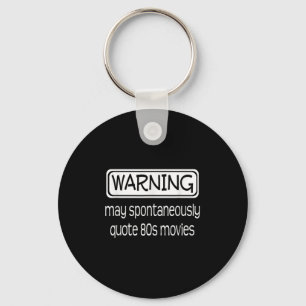 Warning May Spontaneously Quote 80s Movies Funny I Key Ring