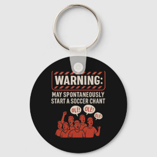 Warning May Spontaneously Start A Soccer Chant Fan Key Ring