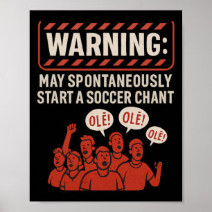 Warning May Spontaneously Start A Soccer Chant Fan Poster