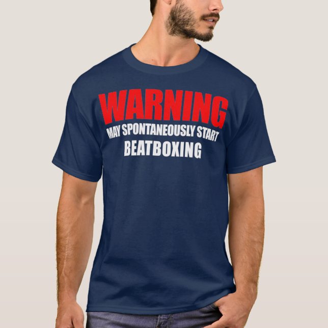 WARNING May Spontaneously Start Beatboxing T-Shirt (Front)