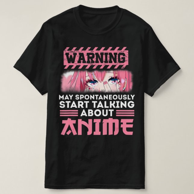 Warning May Spontaneously Start Talking About Anim T-Shirt (Design Front)