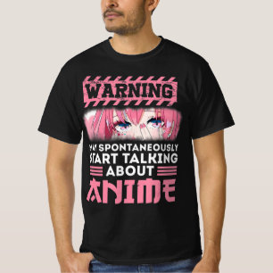 Warning May Spontaneously Start Talking About Anim T-Shirt