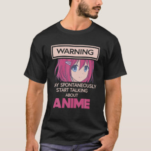 Warning May Spontaneously Start Talking About Anim T-Shirt
