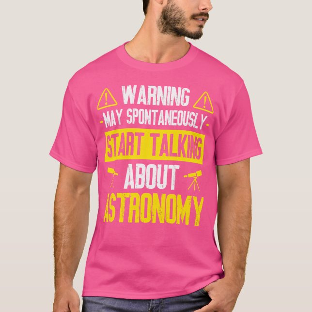 Warning May Spontaneously Start Talking About Astr T-Shirt (Front)