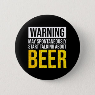Warning May Spontaneously Start Talking About Beer 6 Cm Round Badge