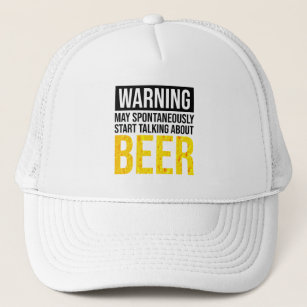 Warning May Spontaneously Start Talking About Beer Trucker Hat