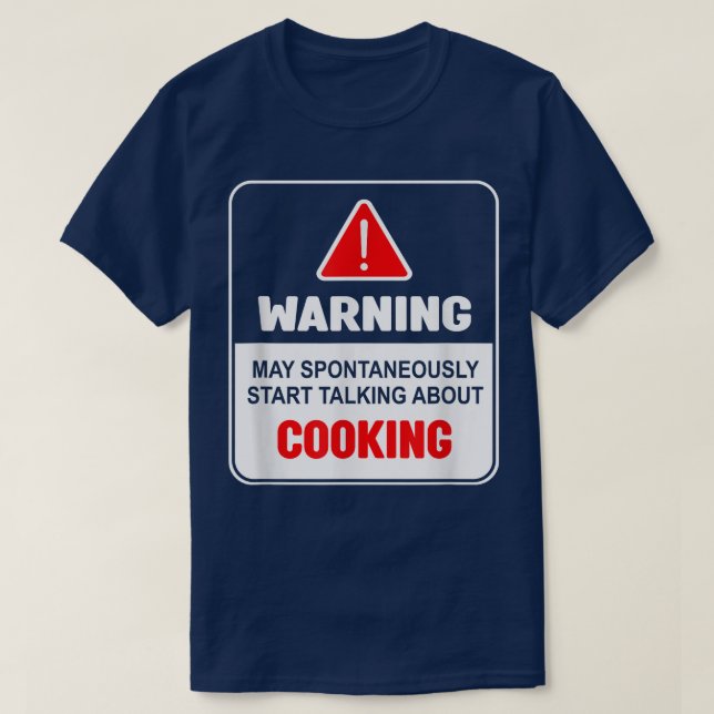 Warning May Spontaneously Start Talking About Cook T-Shirt (Design Front)