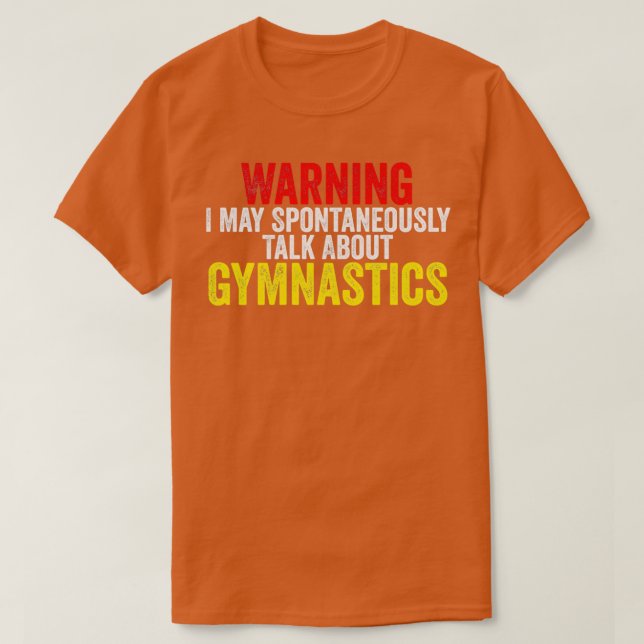 Warning May Spontaneously Start Talking About Gymn T-Shirt (Design Front)