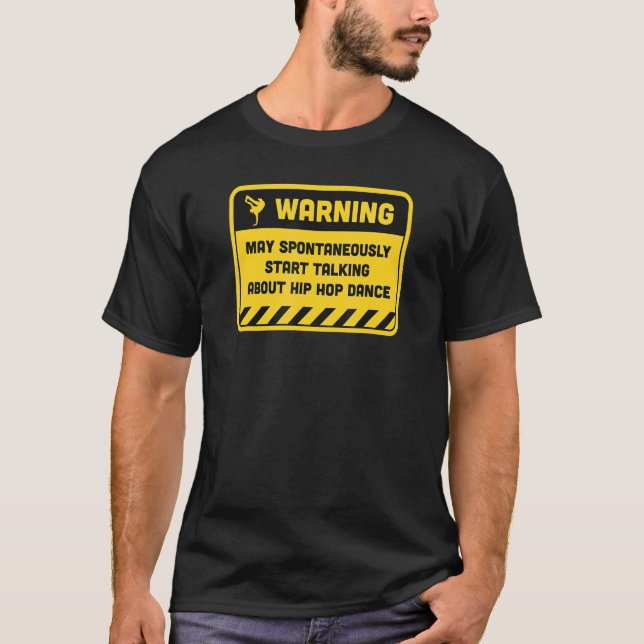 Warning May Spontaneously Start Talking About Hip  T-Shirt (Front)