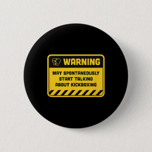 Warning May Spontaneously Start Talking About Kick 6 Cm Round Badge
