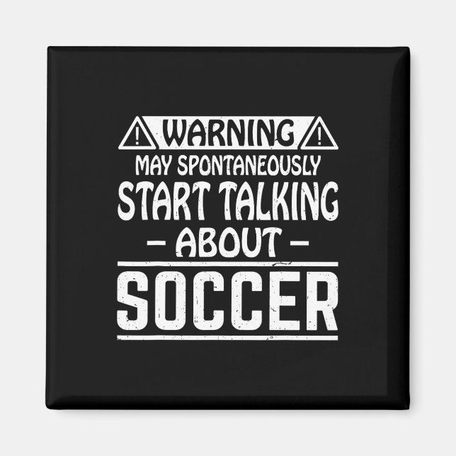 Warning May Spontaneously Start Talking About Socc Magnet (Front)