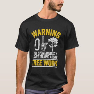 Warning May Spontaneously Start Talking About Tree T-Shirt