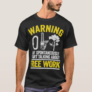 Warning May Spontaneously Start Talking About Tree T-Shirt