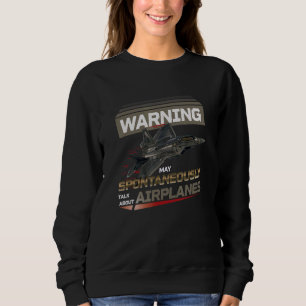 Warning May Spontaneously Talk About Aeroplanes Av Sweatshirt