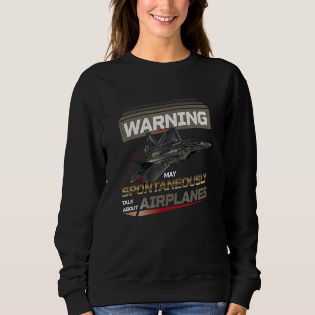 Warning May Spontaneously Talk About Aeroplanes Av Sweatshirt (Front)