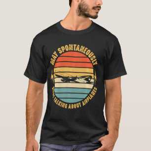 Warning May Spontaneously Talk About Aeroplanes Fu T-Shirt