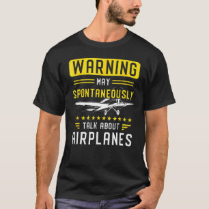 Warning May Spontaneously Talk About Aeroplanes Me T-Shirt