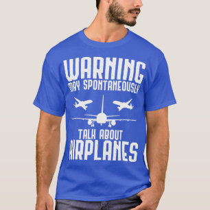 Warning May Spontaneously Talk About Aeroplanes Pi T-Shirt