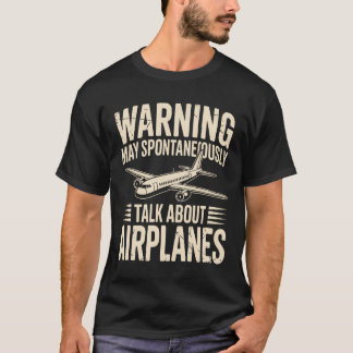 Warning May Spontaneously Talk About Aeroplanes T-Shirt
