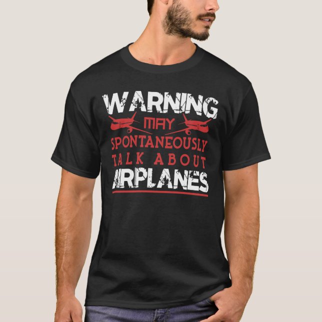 Warning May Spontaneously Talk About Aeroplanes T-Shirt (Front)