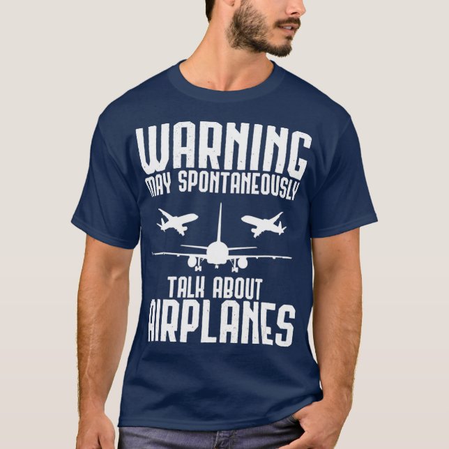 Warning May Spontaneously Talk About Airplanes T-Shirt (Front)