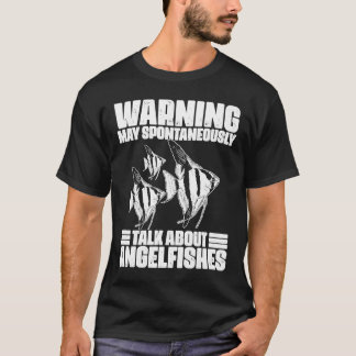 Warning May Spontaneously Talk About  Angelfish Ke T-Shirt