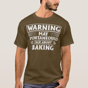 Warning May Spontaneously Talk About Baking 2822 T-Shirt