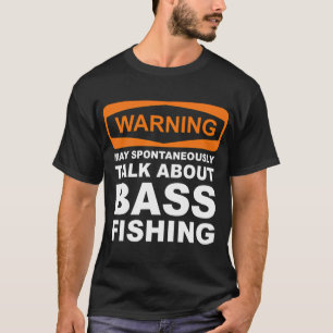 Warning May Spontaneously Talk About Bass Fishing T-Shirt