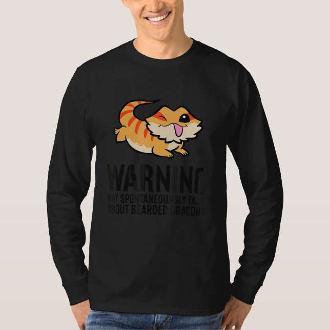 Warning May Spontaneously Talk About Bearded Drago T-Shirt (Front)