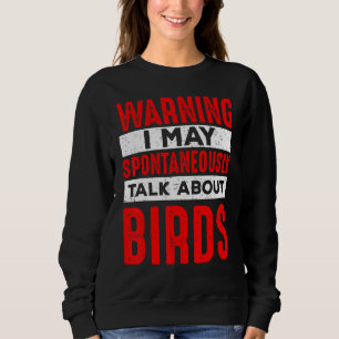 Warning May Spontaneously Talk About Birds Men Ki Sweatshirt