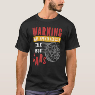 Warning May Spontaneously Talk About Cars T-Shirt