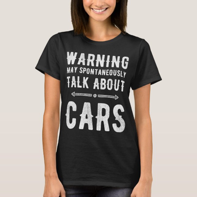 Warning May spontaneously talk about cars T-Shirt (Front)
