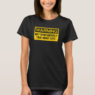 Warning May Spontaneously Talk About Cats T-Shirt
